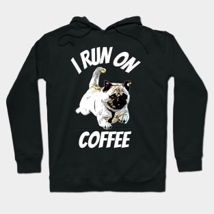 Pug I Run on Coffee Hoodie